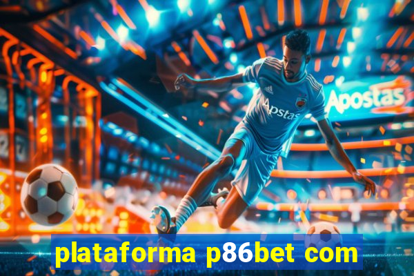 plataforma p86bet com